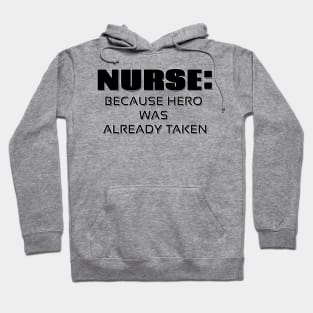 Nurse: Because hero was already taken Hoodie